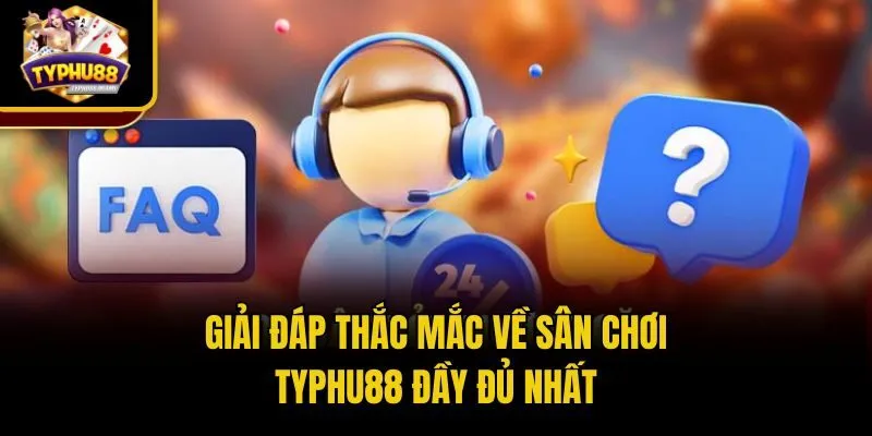 Typhu88 53 Giải đáp thắc mắc về sân chơi Typhu88 đầy đủ nhất