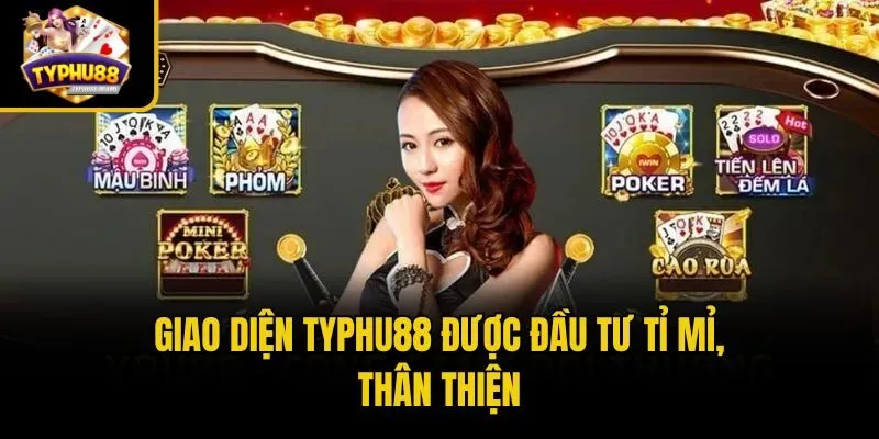 Typhu88 47 Giao diện Typhu88 được đầu tư tỉ mỉ, thân thiện