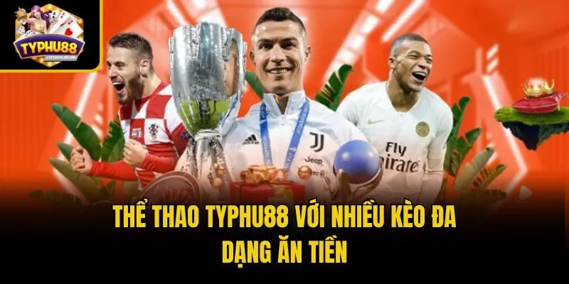 Typhu88 49 Thể thao Typhu88 với nhiều kèo đa dạng ăn tiền