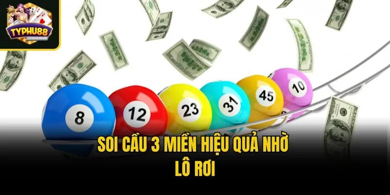 Soi cầu 3 miền hiệu quả nhờ lô rơi